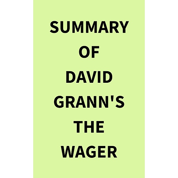 Summary of David Grann's The Wager, IRB Media