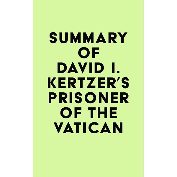 Summary of David I. Kertzer's Prisoner of the Vatican / IRB Media, IRB Media