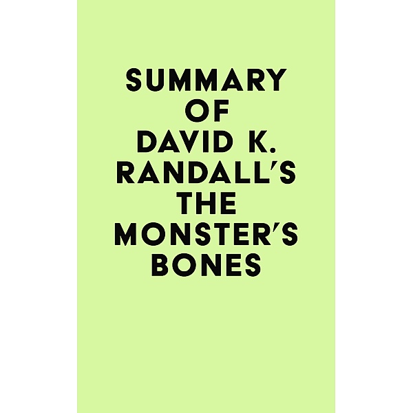 Summary of David K. Randall's The Monster's Bones / IRB Media, IRB Media