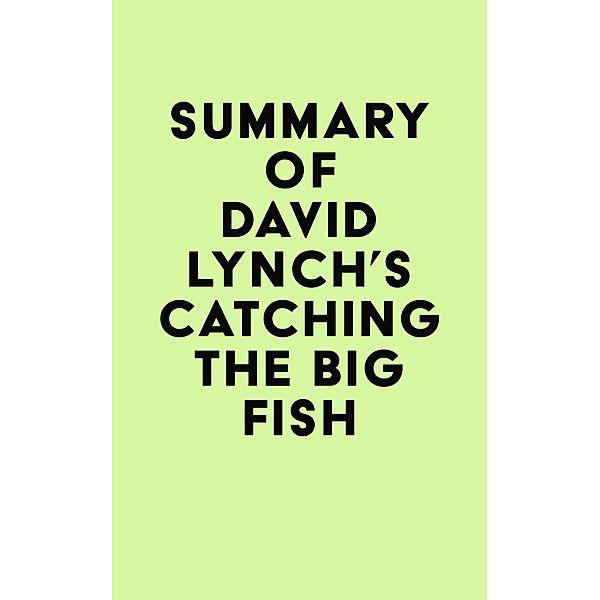 Summary of David Lynch's Catching the Big Fish / IRB Media, IRB Media