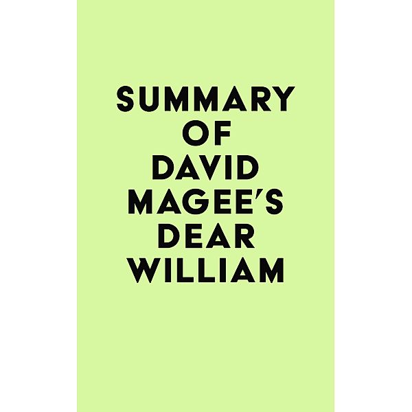 Summary of David Magee's Dear William / IRB Media, IRB Media