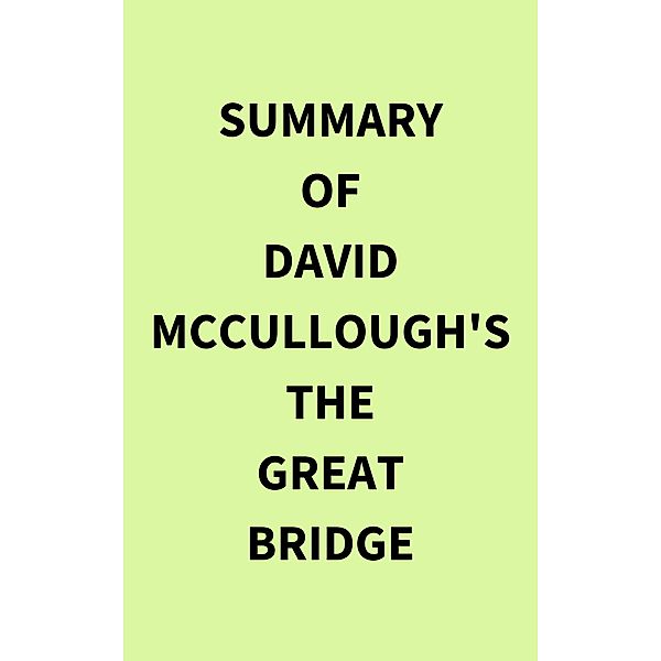 Summary of David McCullough's The Great Bridge, IRB Media