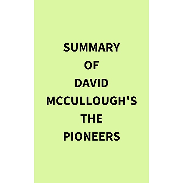 Summary of David McCullough's The Pioneers, IRB Media