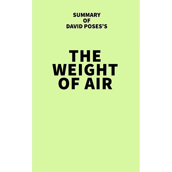 Summary of David Poses's The Weight of Air / IRB Media, IRB Media