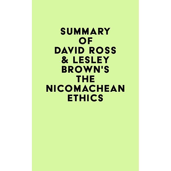Summary of David Ross & Lesley Brown's The Nicomachean Ethics / IRB Media, IRB Media