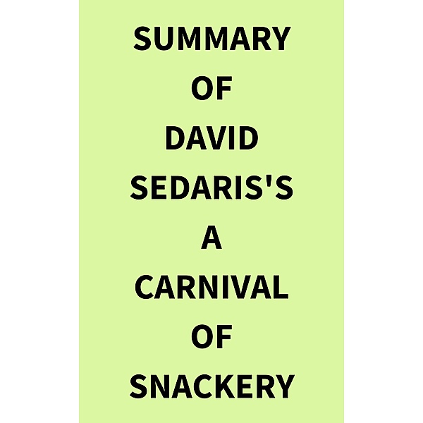 Summary of David Sedaris's A Carnival of Snackery, IRB Media