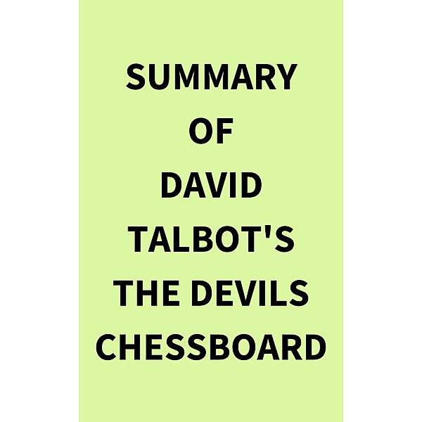 Summary of David Talbot's The Devils Chessboard, IRB Media