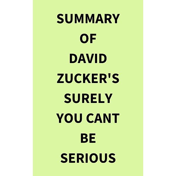 Summary of David Zucker's Surely You Cant Be Serious, IRB Media