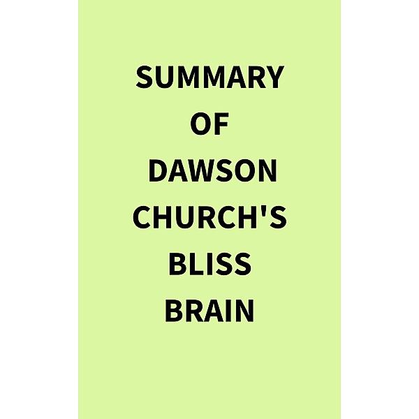 Summary of Dawson Church's Bliss Brain, IRB Media