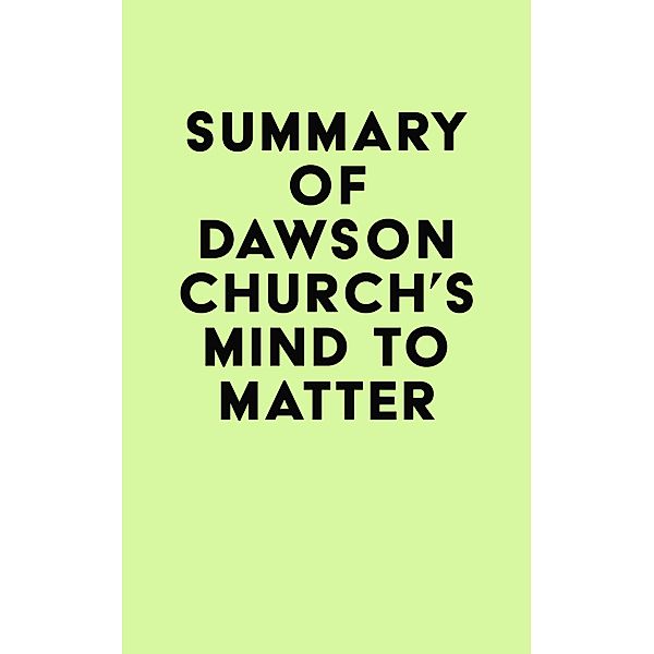 Summary of Dawson Church's Mind to Matter / IRB Media, IRB Media