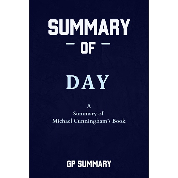 Summary of Day a novel by Michael Cunningham, Gp Summary