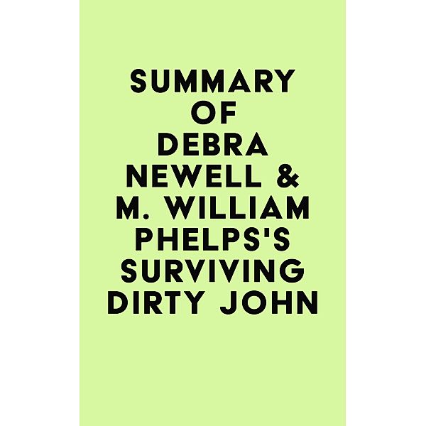 Summary of Debra Newell & M. William Phelps's Surviving Dirty John / IRB Media, IRB Media