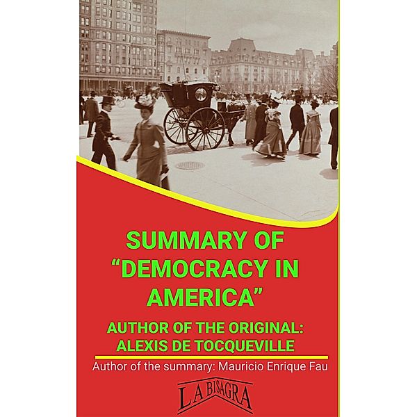 Summary Of Democracy In America By Alexis De Tocqueville (UNIVERSITY SUMMARIES) / UNIVERSITY SUMMARIES, Mauricio Enrique Fau