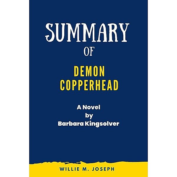 Summary of Demon Copperhead A Novel By Barbara Kingsolver, Willie M. Joseph