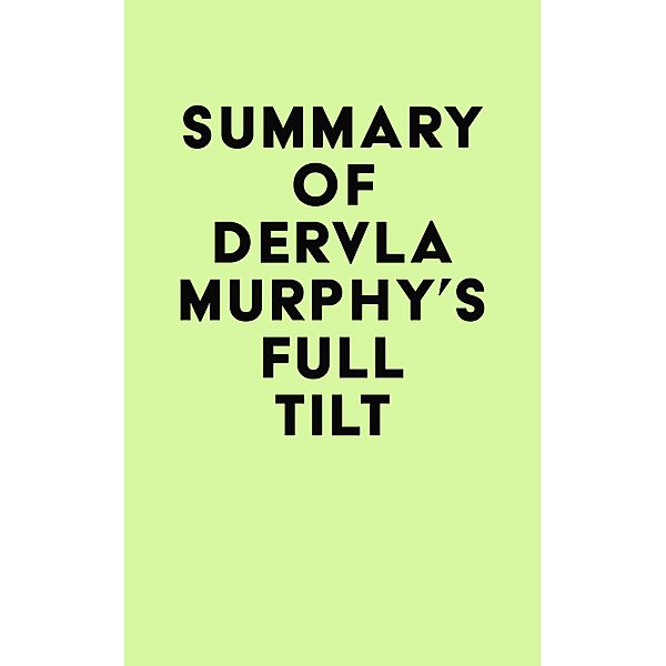 Summary of Dervla Murphy's Full Tilt / IRB Media, IRB Media