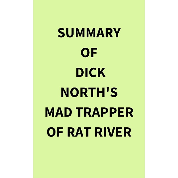 Summary of Dick North's Mad Trapper of Rat River, IRB Media