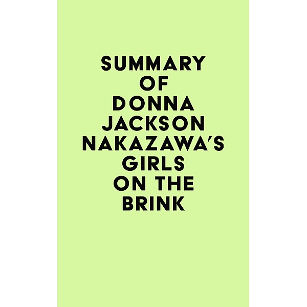 Summary of Donna Jackson Nakazawa's Girls on the Brink / IRB Media, IRB Media