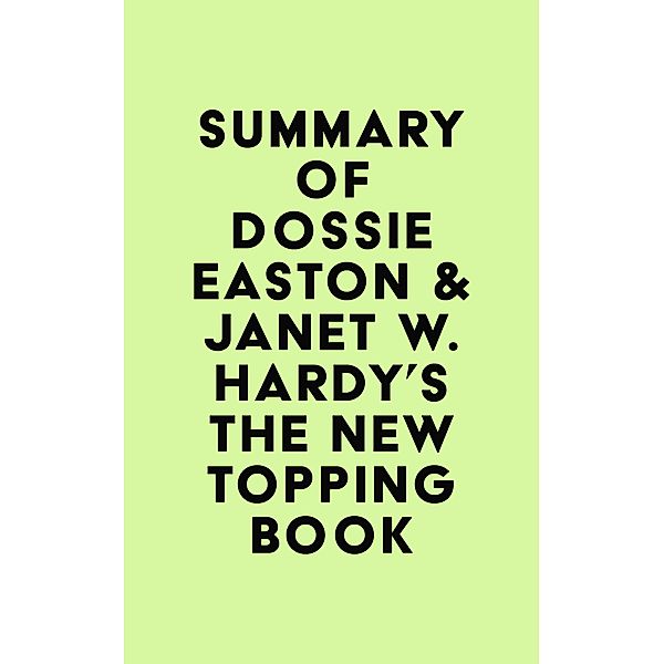 Summary of Dossie Easton & Janet W. Hardy's The New Topping Book / IRB Media, IRB Media