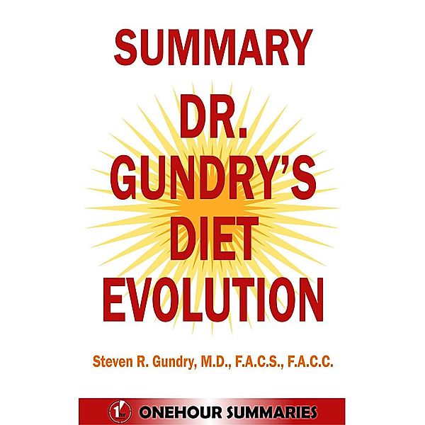 Summary of Dr Gundry's Diet Evolution: Turn Off the Genes That Are Killing You and Your Waistline By Dr Steven Gundry, OneHour Summaries