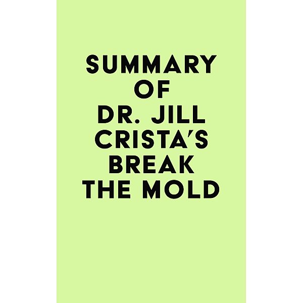 Summary of  Dr. Jill Crista's Break The Mold / IRB Media, IRB Media
