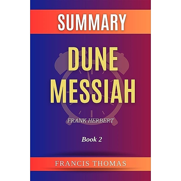 Summary of Dune Messiah by Frank Herbert:Book 2, Thomas Francis