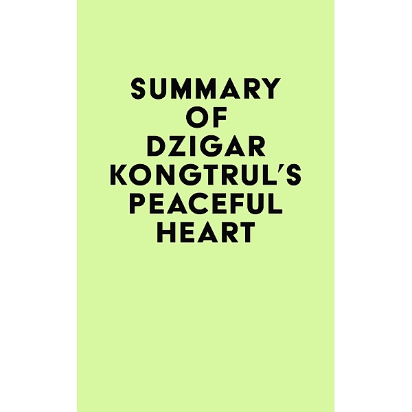 Summary of Dzigar Kongtrul's Peaceful Heart / IRB Media, IRB Media