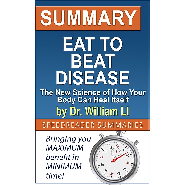 Summary of Eat to Beat Disease by Dr. William Li, Anne Lowe, SpeedReader Summaries