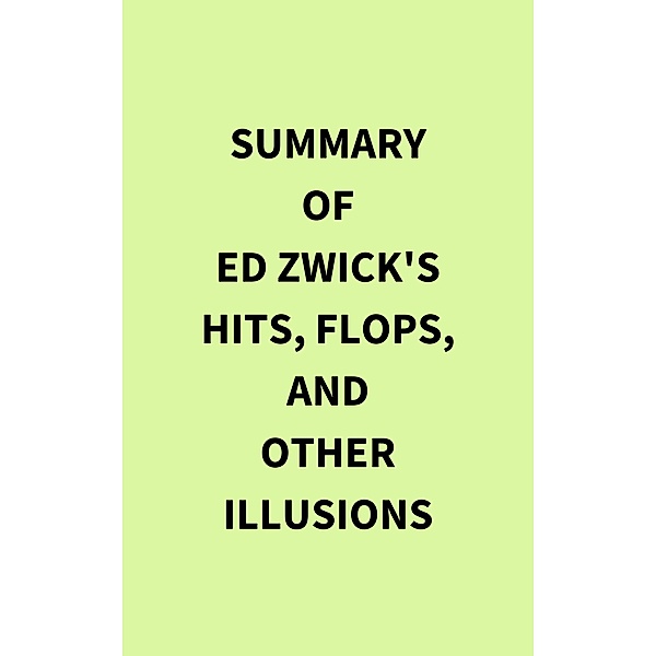 Summary of Ed Zwick's Hits, Flops, and Other Illusions, IRB Media