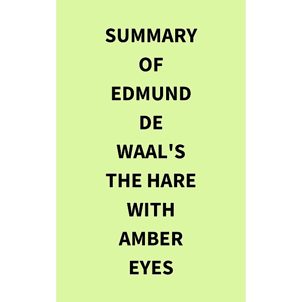 Summary of Edmund de Waal's The Hare with Amber Eyes, IRB Media