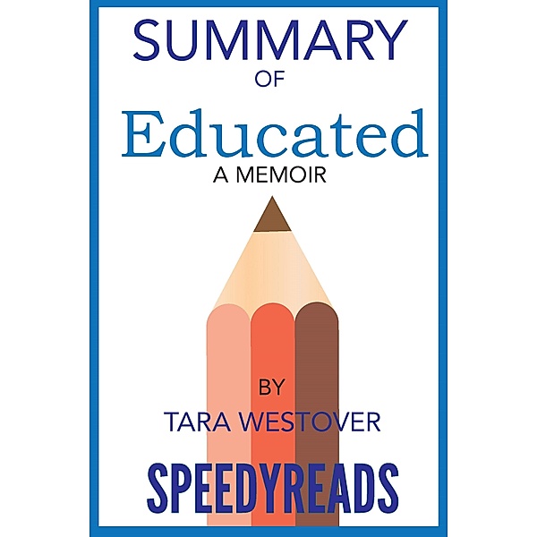 Summary of Educated By Tara Westover, Speedyreads