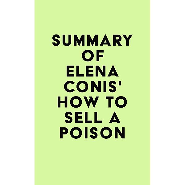 Summary of Elena Conis's How to Sell a Poison / IRB Media, IRB Media