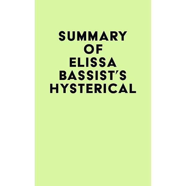 Summary of Elissa Bassist's Hysterical / IRB Media, IRB Media