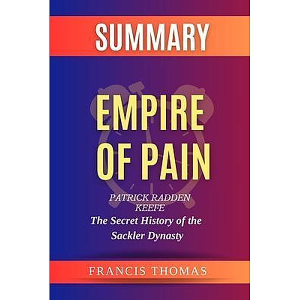 SUMMARY Of Empire Of Pain / Francis Books Bd.01, Francis Thomas