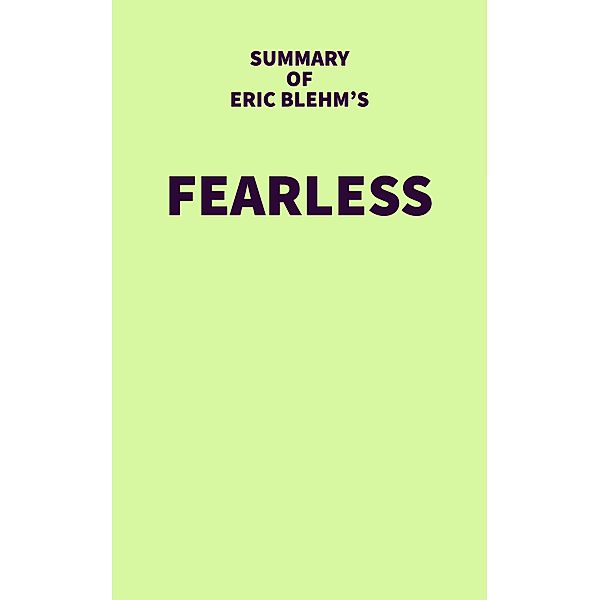 Summary of Eric Blehm's Fearless / IRB Media, IRB Media