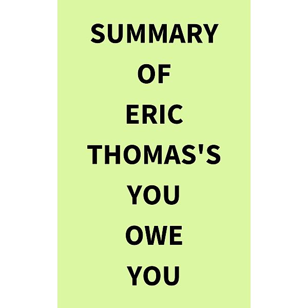Summary of Eric Thomas's You Owe You, IRB Media