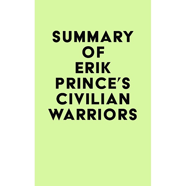 Summary of Erik Prince's Civilian Warriors / IRB Media, IRB Media