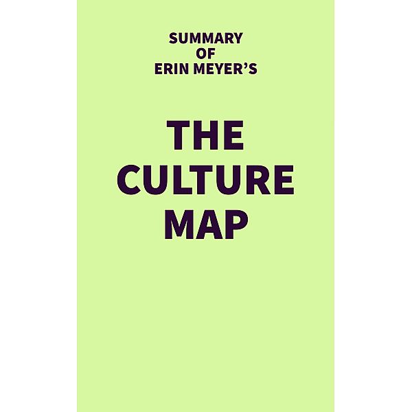 Summary of Erin Meyer's The Culture Map / IRB Media, IRB Media