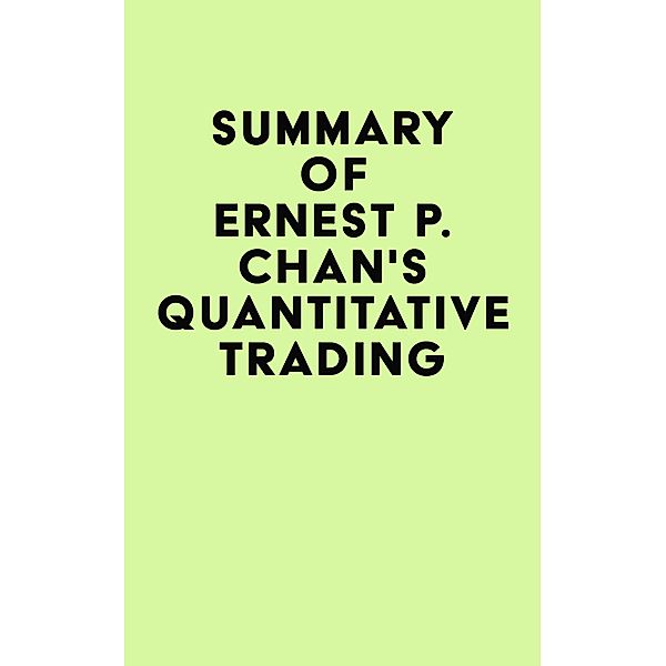 Summary of Ernest P. Chan's Quantitative Trading / IRB Media, IRB Media