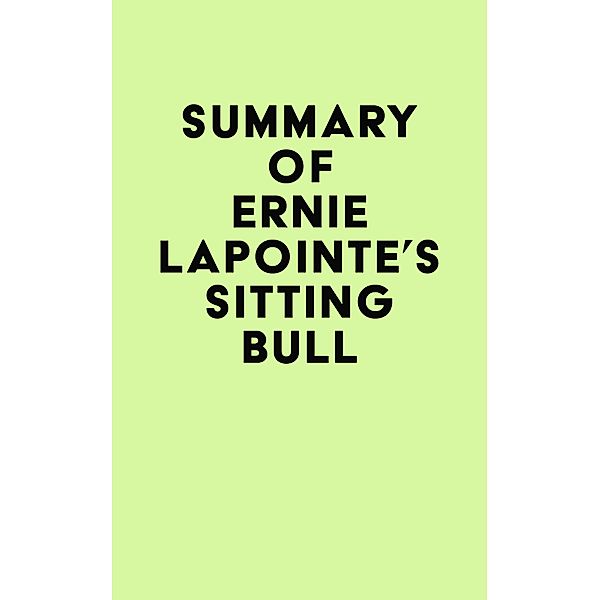 Summary of Ernie LaPointe's Sitting Bull / IRB Media, IRB Media