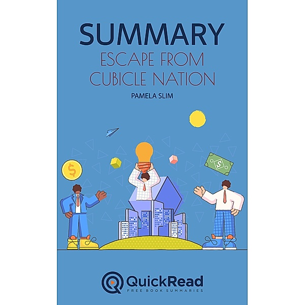 Summary of Escape from Cubicle Nation by Pamela Slim, Quick Read