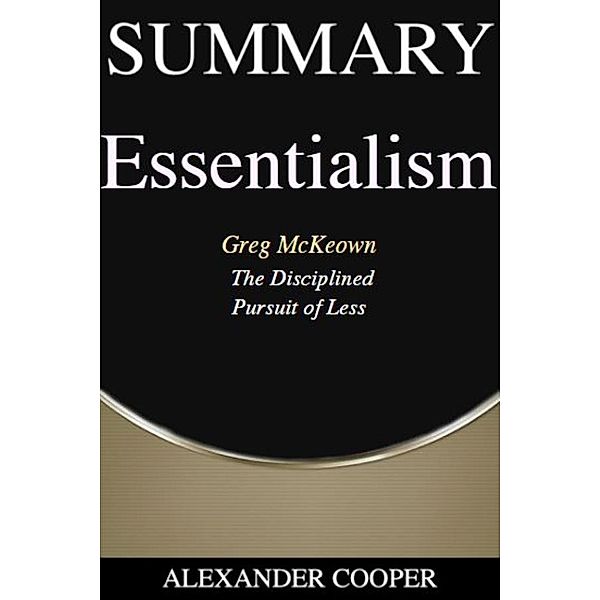 Summary of Essentialism / Self-Development Summaries Bd.1, Alexander Cooper