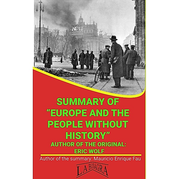Summary Of Europe And The People Without History By Eric Wolf (UNIVERSITY SUMMARIES) / UNIVERSITY SUMMARIES, Mauricio Enrique Fau