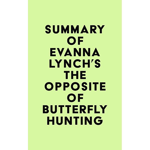Summary of Evanna Lynch's The Opposite of Butterfly Hunting / IRB Media, IRB Media