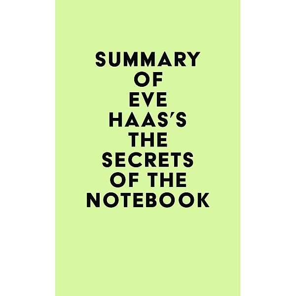 Summary of Eve Haas's The Secrets of the Notebook / IRB Media, IRB Media