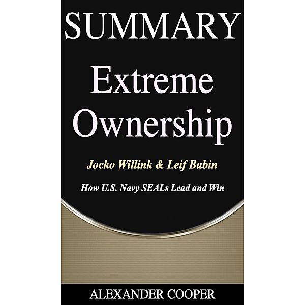 Summary of Extreme Ownership / Self-Development Summaries Bd.1, Alexander Cooper