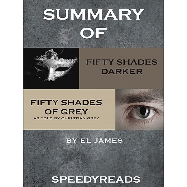 Summary of Fifty Shades Darker and Grey: Fifty Shades of Grey as Told by Christian Boxset, Speedyreads