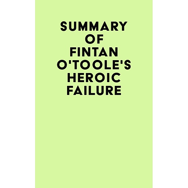 Summary of Fintan O'Toole's Heroic Failure / IRB Media, IRB Media
