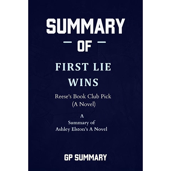 Summary of First Lie Wins by Ashley Elston, Gp Summary
