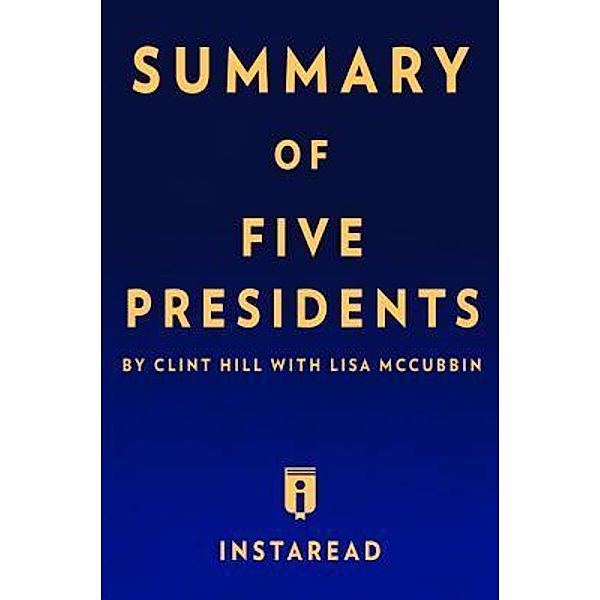 Summary of Five Presidents / Instaread, Inc, Instaread Summaries