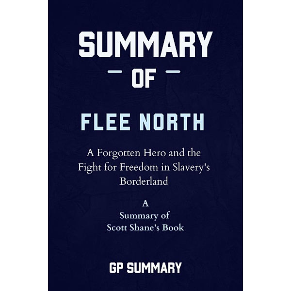 Summary of Flee North by Scott Shane, Gp Summary